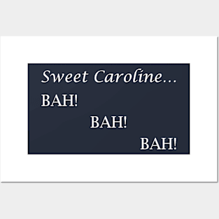 Sweet Caroline... BAH! BAH! BAH! - Neil Diamond - light text Posters and Art